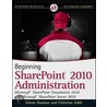 Beginning Sharepoint 2010 Administration by Goran Husman