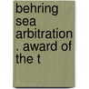 Behring Sea Arbitration . Award Of The T by Unknown