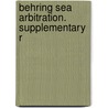 Behring Sea Arbitration. Supplementary R by Great Britain. Bering Sea Commissioners