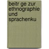 Beitr Ge Zur Ethnographie Und Sprachenku door Karl Friedrich Von Martius