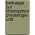 Beitraege Zur Chemischen Physiologie Und