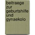 Beitraege Zur Geburtshilfe Und Gynaekolo