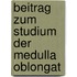 Beitrag Zum Studium Der Medulla Oblongat