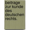 Beitrage Zur Kunde Des Deutschen Rechts. door A.L. Reyscher