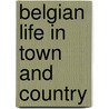 Belgian Life In Town And Country by Demetrius Char Boulger