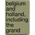 Belgium And Holland, Including The Grand