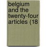 Belgium And The Twenty-Four Articles (18 by Unknown