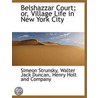 Belshazzar Court; Or, Village Life In Ne door Walter Jack Duncan