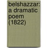 Belshazzar: A Dramatic Poem (1822) door Onbekend