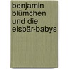 Benjamin Blümchen und die Eisbär-Babys door Onbekend