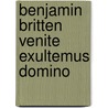 Benjamin Britten Venite Exultemus Domino door Onbekend