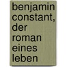 Benjamin Constant, Der Roman Eines Leben by Josef Ettlinger