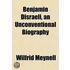 Benjamin Disraeli, An Unconventional Bio