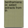 Benthamiana: Or, Select Extracts From Th door John Hill Burton