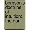 Bergson's Doctrine Of Intuition: The Don door Arthur Aston Luce