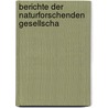 Berichte Der Naturforschenden Gesellscha door Naturforschende Gesellschaft Zu Freiburg I.B.
