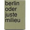 Berlin Oder Juste Milieu door Carl Sternheim