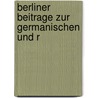 Berliner Beitrage Zur Germanischen Und R door Onbekend
