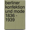 Berliner Konfektion und Mode 1836 - 1939 door Uwe Westphal