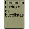 Bernardim Ribeiro E Os Bucolistas door Teófilo Braga