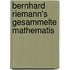 Bernhard Riemann's Gesammelte Mathematis