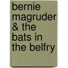 Bernie Magruder & the Bats in the Belfry by Phyyllis Reynolds Naylor