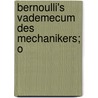 Bernoulli's Vademecum Des Mechanikers; O door Christoph Bernoulli