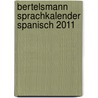 Bertelsmann Sprachkalender Spanisch 2011 door Onbekend