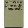 Bertha's Visit To Her Uncle In England V door Onbekend