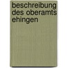 Beschreibung Des Oberamts Ehingen door Württemberg Statistisches Landesamt