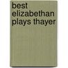 Best Elizabethan Plays Thayer door William Roscoe Thayer