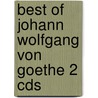 Best Of Johann Wolfgang Von Goethe 2 Cds door Von Johann Wolfgang Goethe