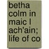 Betha Colm In Maic L Ach'Ain; Life Of Co