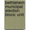Bethlehem Municipal Election Blocs: Unit door Onbekend