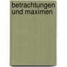 Betrachtungen Und Maximen by Vauvenargues