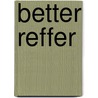 Better Reffer by Vulliod A. Am�D�E