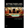Betting Their Lives Clos Rel Prob Gamb C by Lorne Tepperman