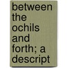 Between The Ochils And Forth; A Descript by David Beveridge