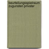 Beurteilungsspielraum zugunsten Privater by Martin W. Nell