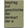 Beytrag Zur Geschichte Der Denkart Der E by Christophe Meiners