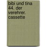 Bibi und Tina 44. Der Verehrer. Cassette door Onbekend