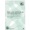 Bible And Criticism In Victorian Britain door John W. Rogerson