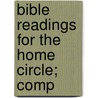 Bible Readings For The Home Circle; Comp door Onbekend