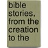 Bible Stories, From The Creation To The
