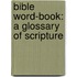 Bible Word-Book: A Glossary Of Scripture