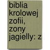 Biblia Krolowej Zofii, Zony Jagielly: Z door Antoni Maecki