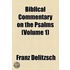 Biblical Commentary On The Psalms (V. 1)