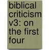 Biblical Criticism V3: On The First Four door Onbekend