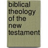 Biblical Theology Of The New Testament door Bernhard Weiss