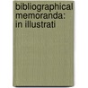 Bibliographical Memoranda: In Illustrati door Onbekend